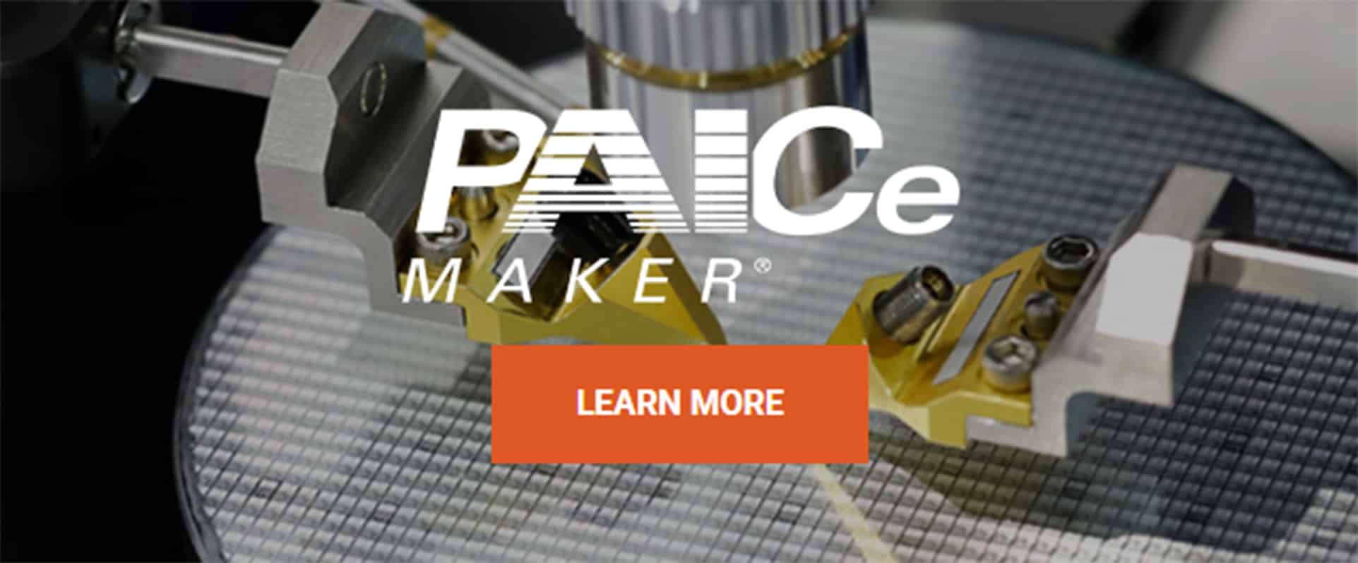 A semiconductor wafer under a light scope with two gold pinchers pointing at one chip on the wafer with the PAICe Maker logo overlay and an orange Learn More button
